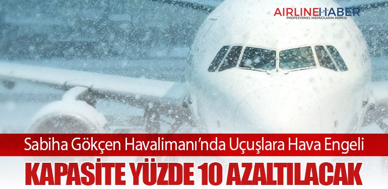 Sabiha Gökçen Havalimanı’nda Uçuşlara Hava Engeli: Kapasite Yüzde 10 Azaltılacak
