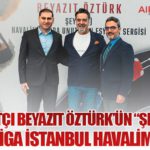 Sanatçı Beyazıt Öztürk’ün “Şeyler” Sergisi İGA İstanbul Havalimanı’nda