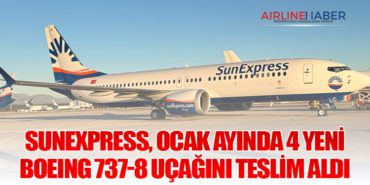 SunExpress, Ocak ayında 4 yeni Boeing 737-8 uçağını teslim aldı