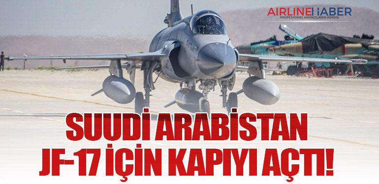 Suudi Arabistan JF-17 İçin Kapıyı Açtı!