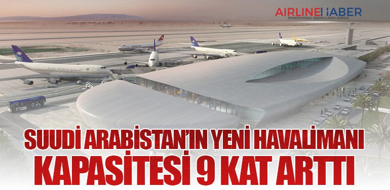 Suudi Arabistan’ın Yeni Havalimanı Kapasitesi 9 Kat Arttı