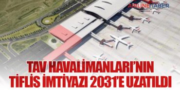TAV Havalimanları’nın Tiflis İmtiyazı 2031’e Uzatıldı