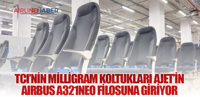 TCI’nin Milligram Koltukları AJet’in Airbus A321neo Filosuna Giriyor