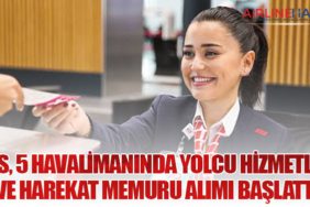 TGS, 5 Havalimanında Yolcu Hizmetleri ve Harekat Memuru Alımı Başlattı