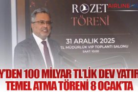 THY’den 100 Milyar TL’lik Dev Yatırım: Temel Atma Töreni 8 Ocak’ta