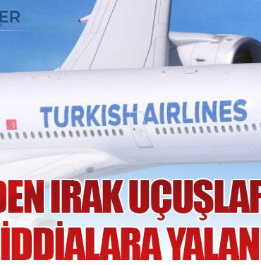 THY’den Irak Uçuşlarıyla İlgili İddialara Yalanlama: Seferler Devam Ediyor
