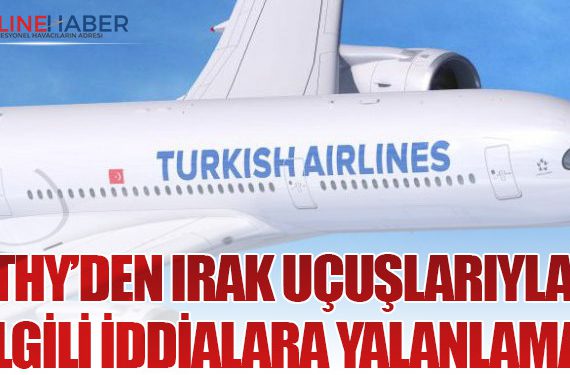 THY’den Irak Uçuşlarıyla İlgili İddialara Yalanlama: Seferler Devam Ediyor