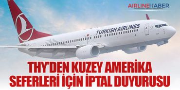 THY’den Kuzey Amerika Seferleri İçin İptal Duyurusu
