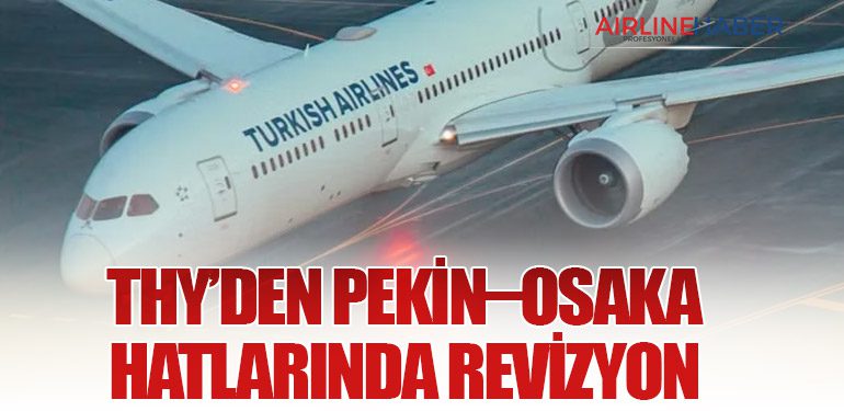 THY’den Pekin–Osaka Hatlarında Revizyon
