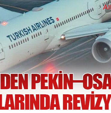 THY’den Pekin–Osaka Hatlarında Revizyon