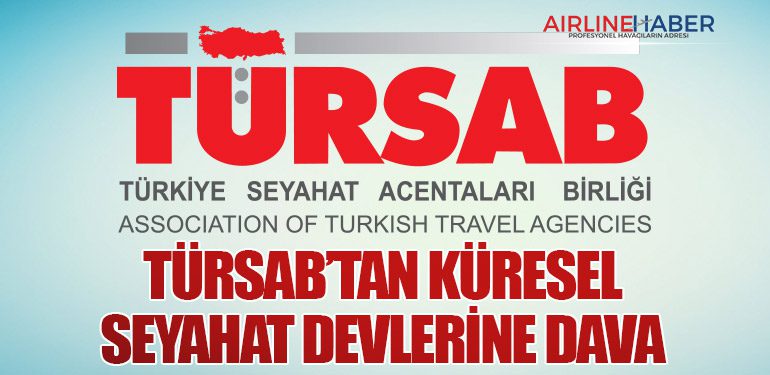 TÜRSAB’tan Küresel Seyahat Devlerine Dava