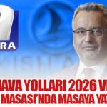 Türk Hava Yolları 2026 Vizyonu Ekonomi Masası’nda Masaya Yatırılıyor