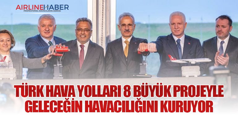 Türk Hava Yolları 8 Büyük Projeyle Geleceğin Havacılığını Kuruyor