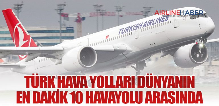 Türk Hava Yolları Dünyanın En Dakik 10 Havayolu Arasında