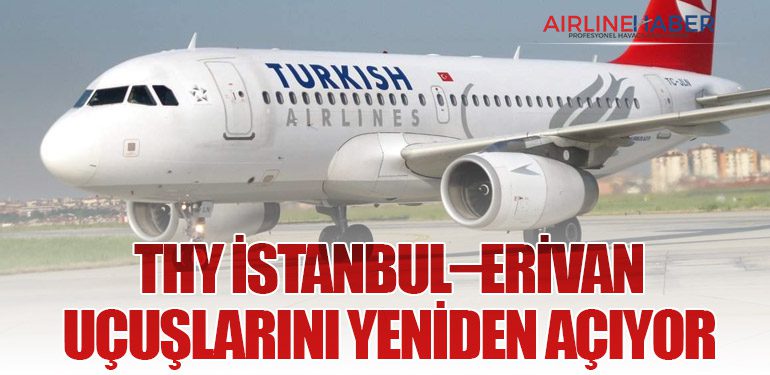 Türk Hava Yolları İstanbul–Erivan Uçuşlarını Yeniden Açıyor