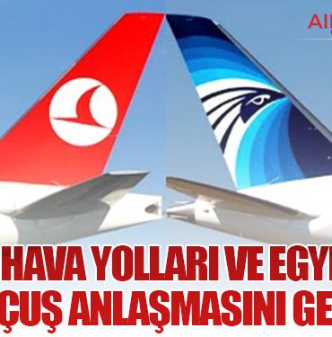 Türk Hava Yolları ve EGYPTAIR Ortak Uçuş Anlaşmasını Genişletti