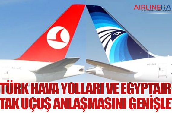 Türk Hava Yolları ve EGYPTAIR Ortak Uçuş Anlaşmasını Genişletti