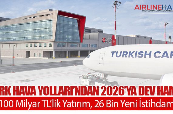 Türk Hava Yolları’ndan 2026’ya Dev Hamle: 100 Milyar TL’lik Yatırım, 26 Bin Yeni İstihdam