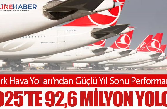Türk Hava Yolları’ndan Güçlü Yıl Sonu Performansı: 2025’te 92,6 Milyon Yolcu