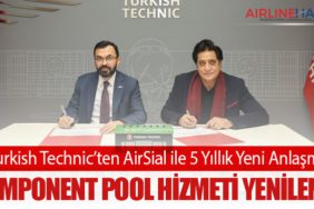 Turkish Technic’ten AirSial ile 5 Yıllık Yeni Anlaşma: Komponent Pool Hizmeti Yenilendi