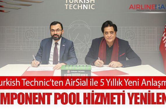Turkish Technic’ten AirSial ile 5 Yıllık Yeni Anlaşma: Komponent Pool Hizmeti Yenilendi