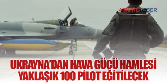 Ukrayna’dan Hava Gücü Hamlesi: Yaklaşık 100 Pilot Eğitilecek
