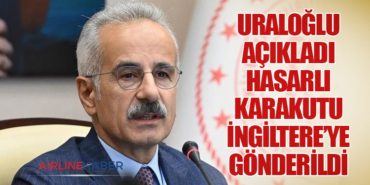 Uraloğlu Açıkladı: Hasarlı Karakutu İngiltere’ye Gönderildi