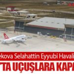 Yüksekova Selahattin Eyyubi Havalimanı 1 Mart’ta Uçuşlara Kapanıyor