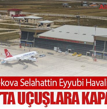 Yüksekova Selahattin Eyyubi Havalimanı 1 Mart’ta Uçuşlara Kapanıyor