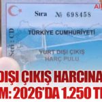 Yurt Dışı Çıkış Harcına Yüzde 25 Zam: 2026’da 1.250 TL Oldu