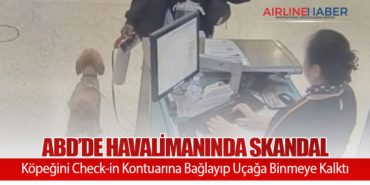 ABD’de Havalimanında Skandal: Köpeğini Check-in Kontuarına Bağlayıp Uçağa Binmeye Kalktı