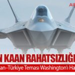 ABD’den KAAN Rahatsızlığı İddiası: Suudi Arabistan–Türkiye Teması Washington’ı Harekete Geçirdi