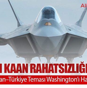 ABD’den KAAN Rahatsızlığı İddiası: Suudi Arabistan–Türkiye Teması Washington’ı Harekete Geçirdi