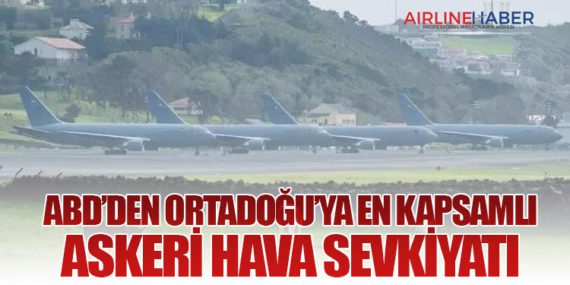 ABD’den Ortadoğu’ya En Kapsamlı Askeri Hava Sevkiyatı