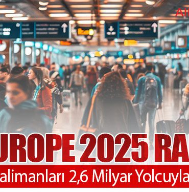 ACI EUROPE 2025 Raporu: Avrupa Havalimanları 2,6 Milyar Yolcuyla Rekor Kırdı