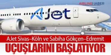 AJet Sivas–Köln ve Sabiha Gökçen–Edremit Uçuşlarını Başlatıyor