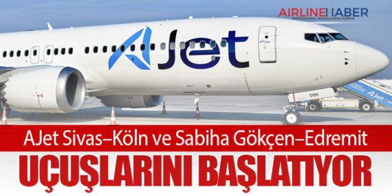 AJet Sivas–Köln ve Sabiha Gökçen–Edremit Uçuşlarını Başlatıyor