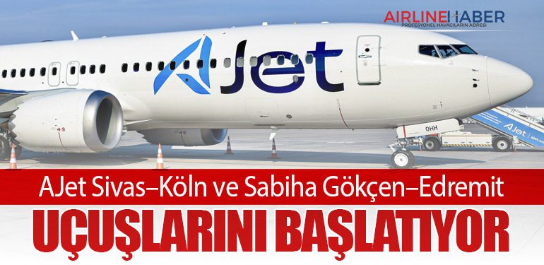 AJet Sivas–Köln ve Sabiha Gökçen–Edremit Uçuşlarını Başlatıyor