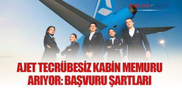 AJet Tecrübesiz Kabin Memuru Arıyor: Başvuru Şartları