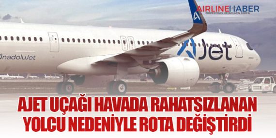 AJet Uçağı Havada Rahatsızlanan Yolcu Nedeniyle Rota Değiştirdi