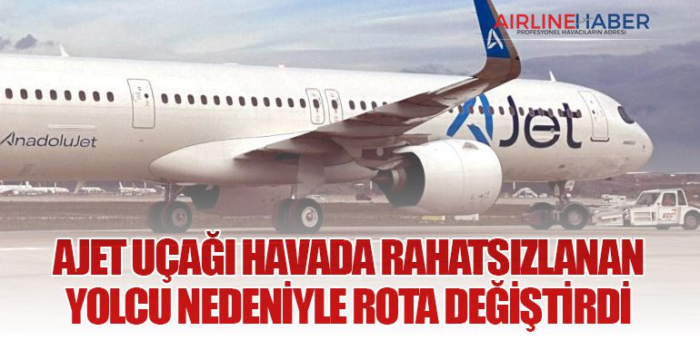 AJet Uçağı Havada Rahatsızlanan Yolcu Nedeniyle Rota Değiştirdi