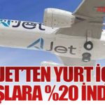 AJet’ten Yurt İçi Uçuşlara %20 İndirim