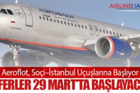 Aeroflot, Soçi–İstanbul Uçuşlarına Başlıyor: Seferler 29 Mart’ta Başlayacak