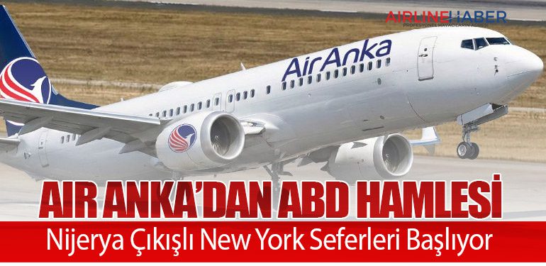 Air Anka’dan ABD Hamlesi: Nijerya Çıkışlı New York Seferleri Başlıyor