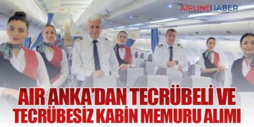 Air Anka’dan Tecrübeli ve Tecrübesiz Kabin Memuru Alımı