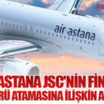 Air Astana JSC'nin Finans Direktörü atamasına ilişkin açıklama