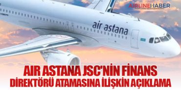 Air Astana JSC’nin Finans Direktörü atamasına ilişkin açıklama