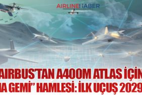 Airbus’tan A400M Atlas İçin “Ana Gemi” Hamlesi: İlk Uçuş 2029’da