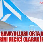 Ajet Havayolları, Orta Doğu Seferlerini Geçici Olarak İptal Etti