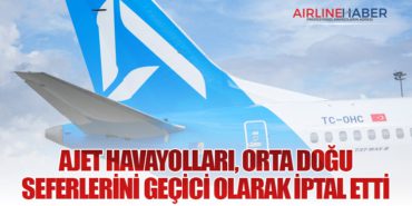 Ajet Havayolları, Orta Doğu Seferlerini Geçici Olarak İptal Etti